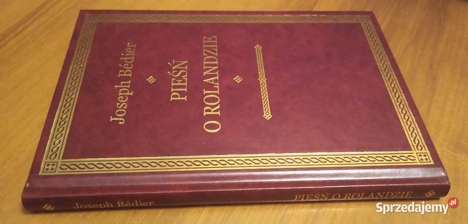 Pieśń o Rolandzie Jospeh Bedier TWARDA Proza i poezja Gdańsk sprzedam