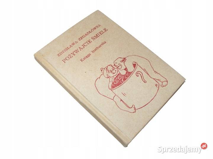 POŻYWAJCIE ŚMIELE Zdzisława Zegadłówna