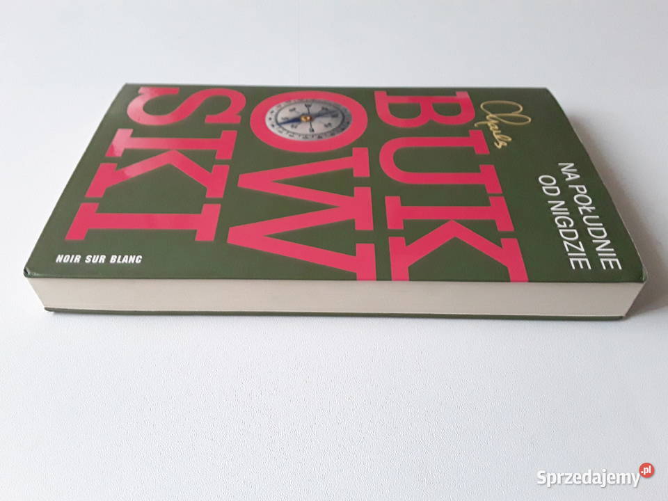NA POŁUDNIE NIGDZIE Charles Bukowski miękka lubuskie