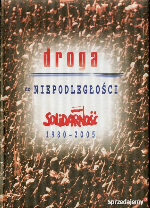 Droga do niepodległości Solidarność 19802005 Rok wydania 2005 Szczecin