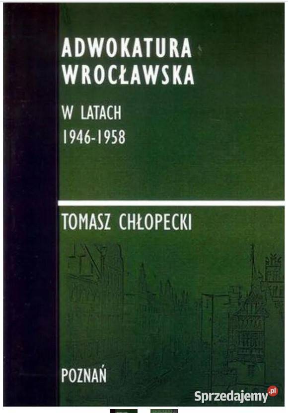 Adwokatura wrocławska w latach 19461958 Książki naukowe i popularnonaukowe Łódź