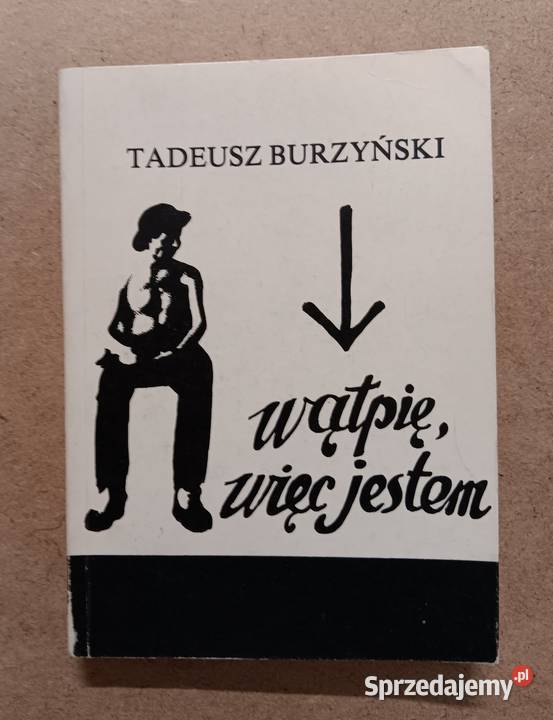 Tadeusz Burzyński Wątpię więc jestem Proza i poezja Białystok sprzedam