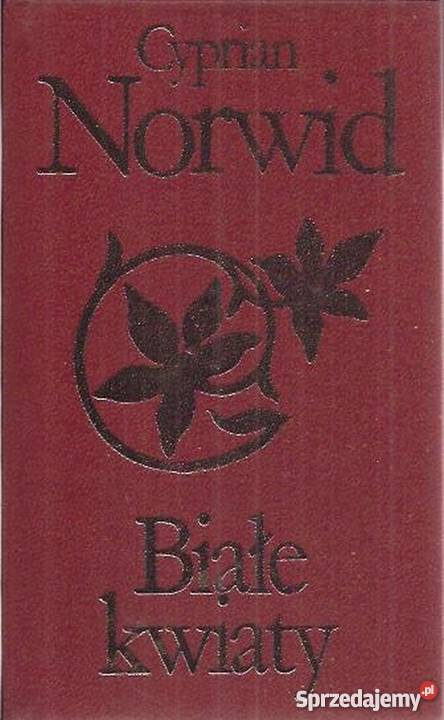 BIAŁE KWIATY NORWID CYPRIAN Rok wydania 1977 Proza i poezja Rzeszów