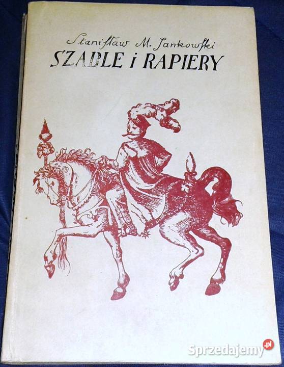 Szable i rapiery Stanisław Maria Jankowski Książki i Podręczniki Chełm