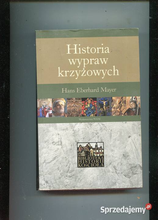 Historia wypraw krzyżowych Hans Eberhard Mayer Szczecin