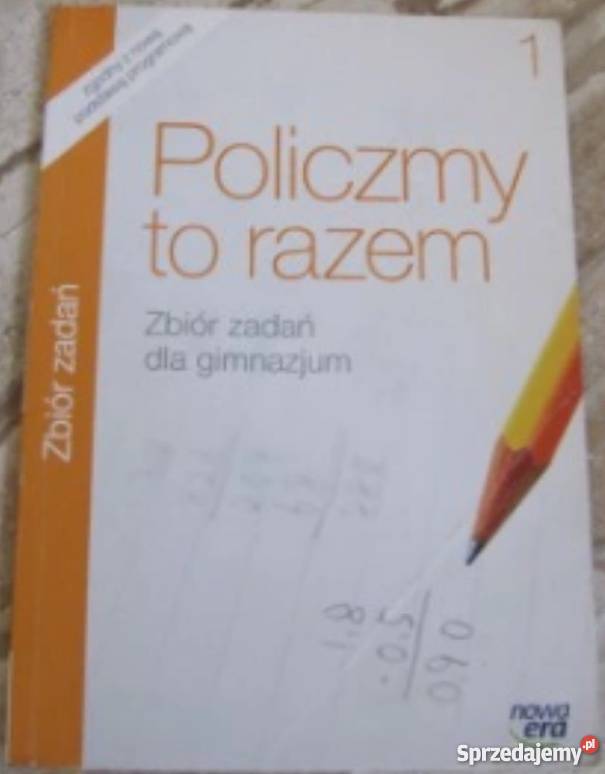 POLICZMY TO RAZEM 1 ZBIÓR ZADAŃ DO GIMNAZJUM kujawsko-pomorskie Grudziądz sprzedam