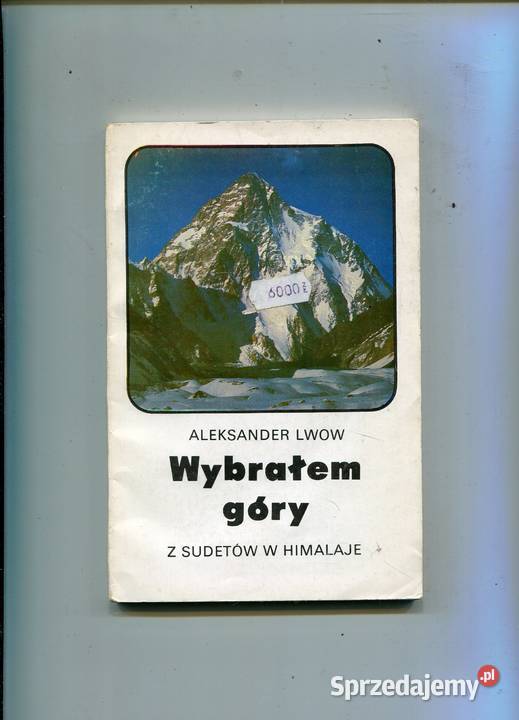 Wybrałem góry Z Sudetów w Himalaje Aleksander Szczecin