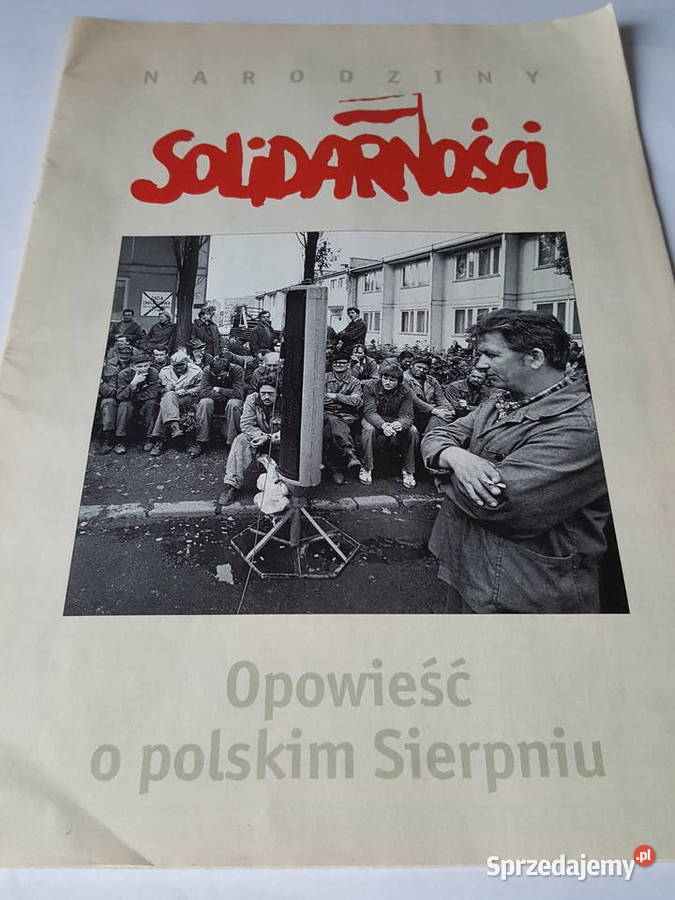 NARODZINY SOLIDARNOŚCI Opowieść o polskim
