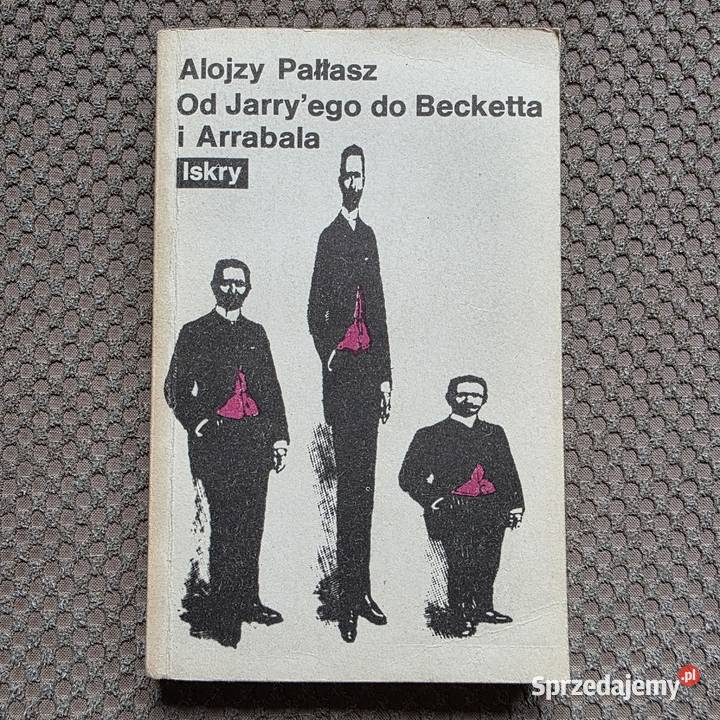 Jarryego do Becketta i Arrabala Alojzy Pałłasz