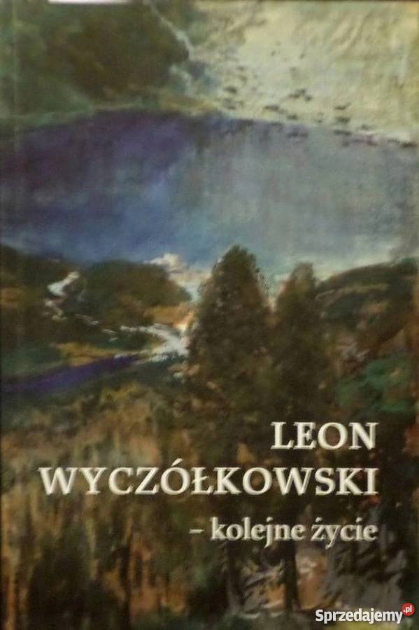 LEON WYCZÓŁKOWSKI KOLEJNE ŻYCIE Rok wydania 2010 Ostrołęka