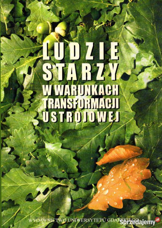LUDZIE STARZY W WARUNKACH TRANSFORMACJI podlaskie Białystok
