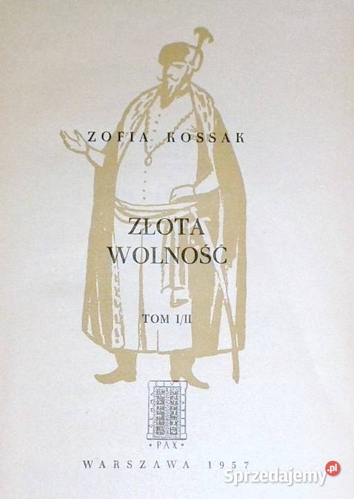 Złota wolność Zofia KossakSzczucka Tom 1 i 2 Chełm sprzedam