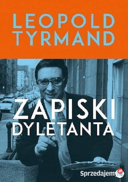 Zapiski Dyletanta Leopold Tyrmand literatura piękna - proza polska Zielątkowo
