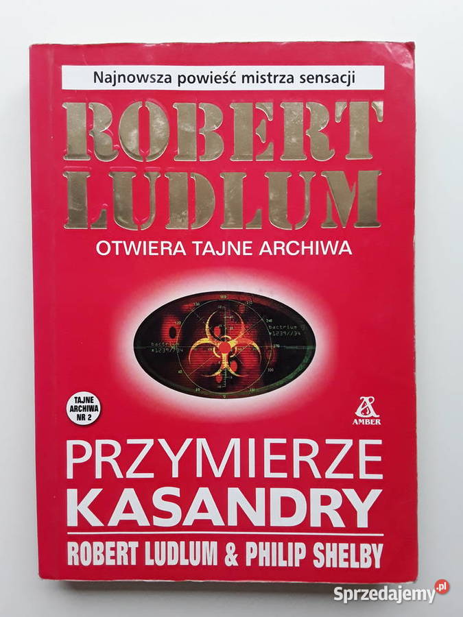 Robert Ludlum Przymierze Kasandry Rok wydania 2002 Kultura i Rozrywka