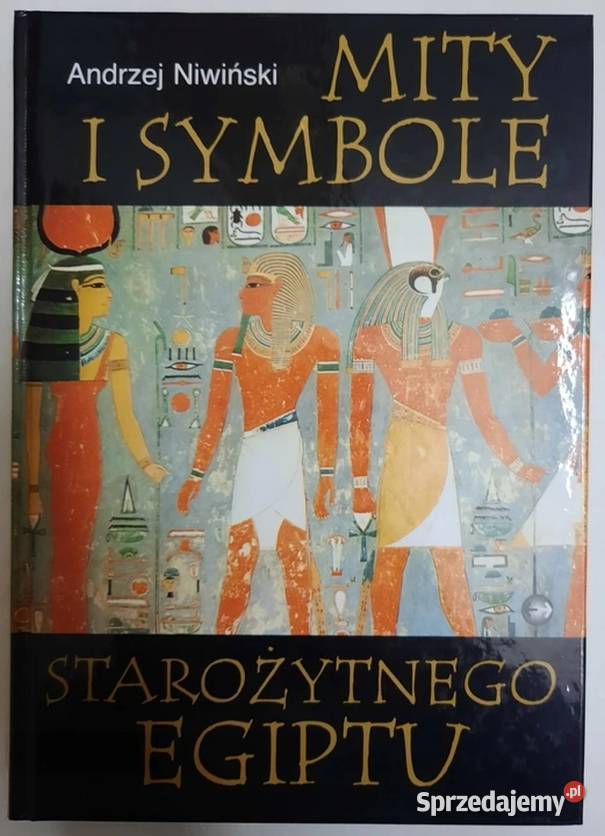 MITY I SYMBOLE STAROŻYTNEGO EGIPTU NIWIŃSKI historia, archeologia Opole sprzedam