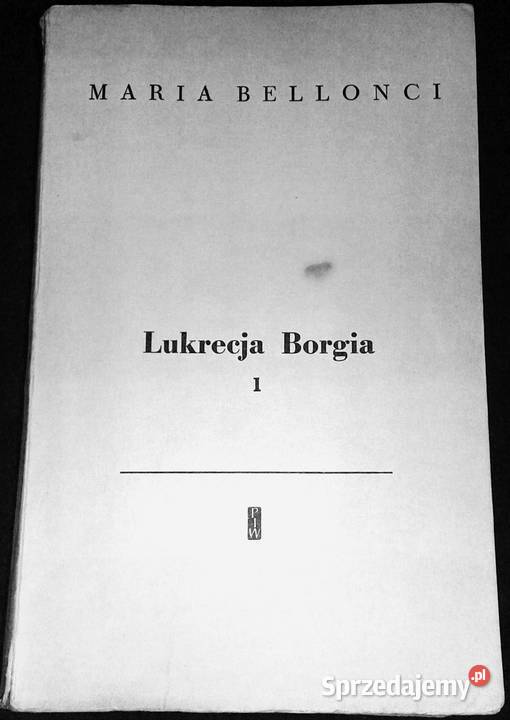 Lukrecja Borgia jej życie i czasy Tom 1 Maria Chełm