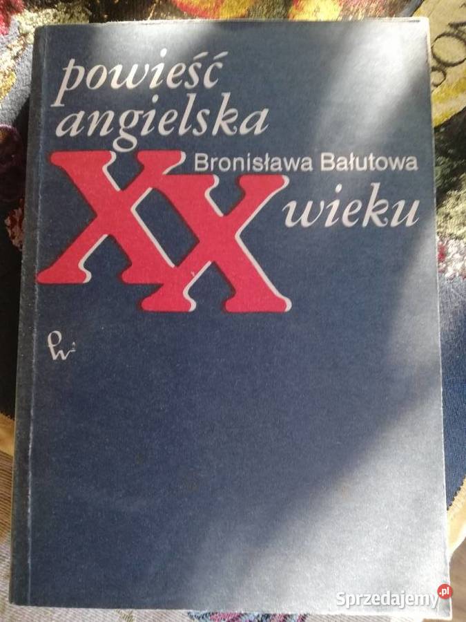 Powieść angielska XX wieku Bronisława Bałutowa filologie, językoznawstwo Książki naukowe i popularnonaukowe Kraków