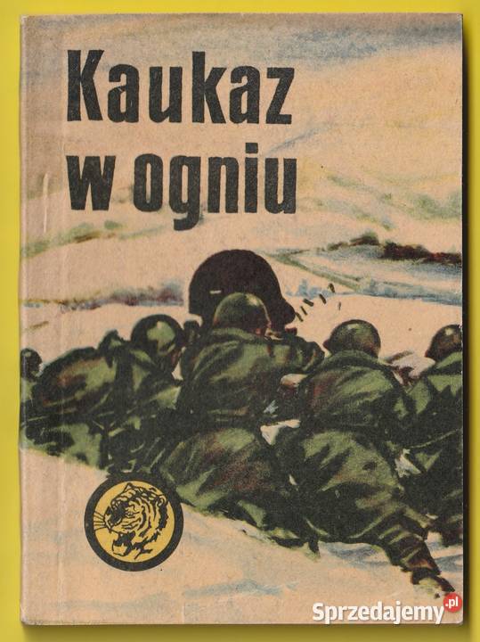 ŻÓŁTY TYGRYS KAUKAZ W OGNIU 1969 Rok wydania 1969 łódzkie