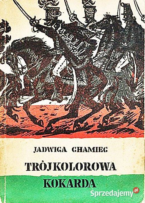 TRÓJKOLOROWA KOKARDA Jadwiga Chamiec wyd Nasza Chorzów