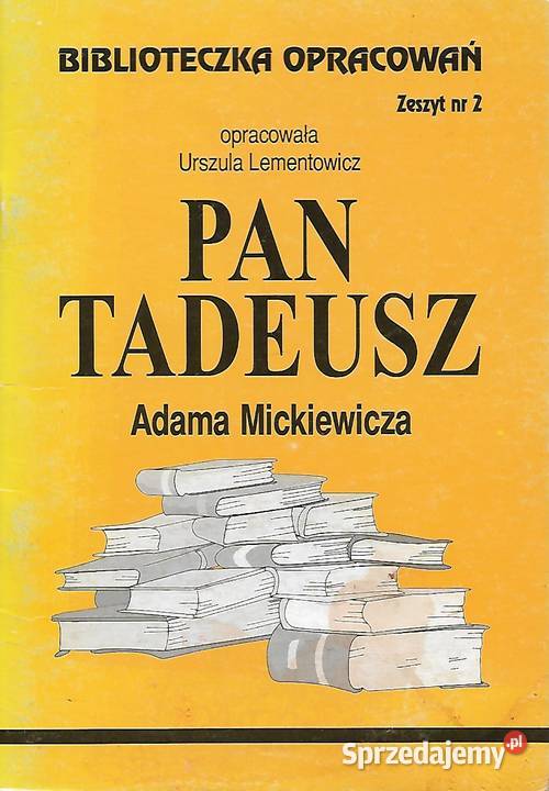 Pan Tadeusz A. Mickiewicza- oprac. U. Lementowicz.