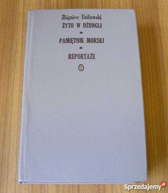 Uniłowski ŻYTO W DŻUNGLI PAMIĘTNIK MORSKI FA Proza i poezja zachodniopomorskie Goleniów sprzedam
