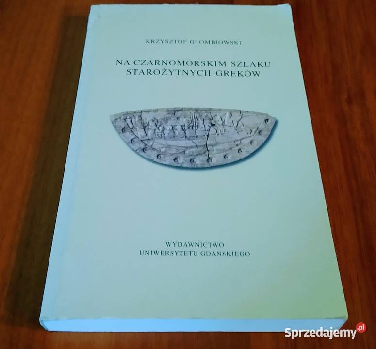 Na czarnomorskim szlaku starożytnych Greków historia, archeologia pomorskie Gdańsk