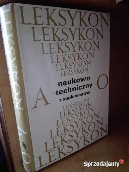 Leksykon naukowo techniczny z suplementem tom 1 Rok wydania 1989 mazowieckie Warszawa