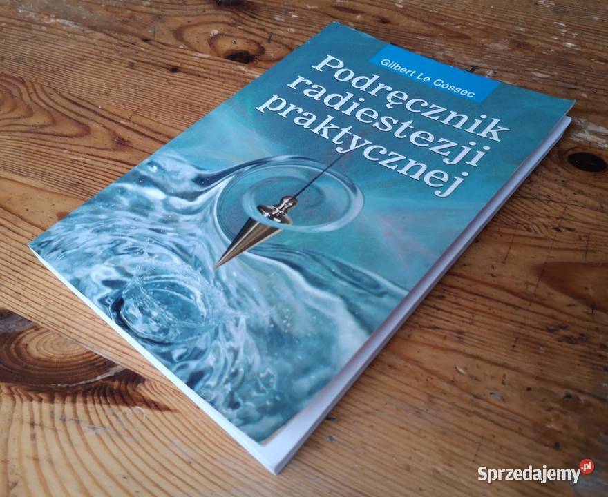 Podręcznik radiestezji praktycznej G Le Cossec