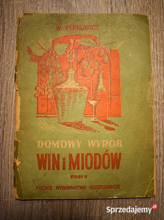 Domowy wyrób win i miodów Witold Perkowicz 1956 kujawsko-pomorskie Chełmno
