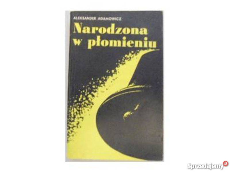 NARODZONA W PŁOMIENIU ADAMOWICZ A