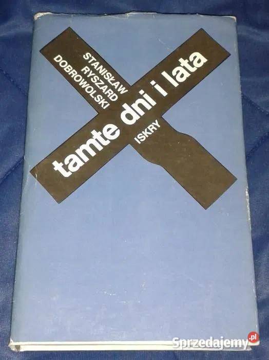 Tamte dni i lata Stanisław Ryszard Dobrowolski Rok wydania 1981 Chełm sprzedam