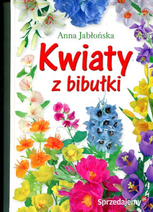 Kwiaty z bibułki Anna Jabłońska