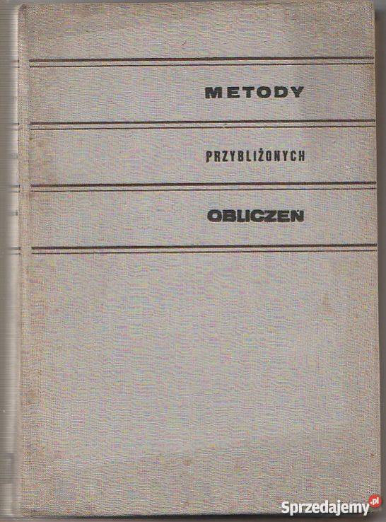 7205 METODY PRZYBLIŻONYCH OBLICZEŃ PRACA Książki naukowe i popularnonaukowe małopolskie Czyrna sprzedam