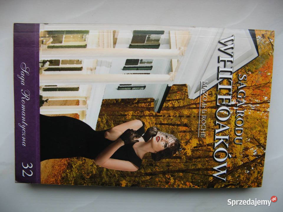 Saga rodu Whiteoaków Mazo de la Roche komplet 32 Proza i poezja Poznań