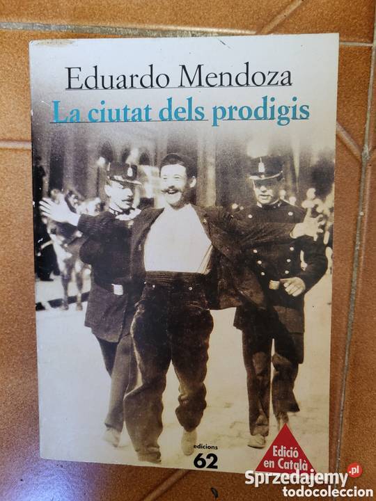 Eduardo MendozaLa Ciutat dels prodigisw języku Rok wydania 2000 Kraków