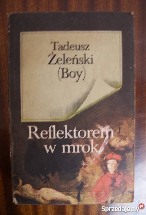 Tadeusz Żeleński Boy Reflektorem w mrok Proza i poezja Parczew sprzedam