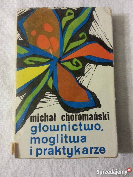 Michał Choromański głownictwo moglitwa i Katowice