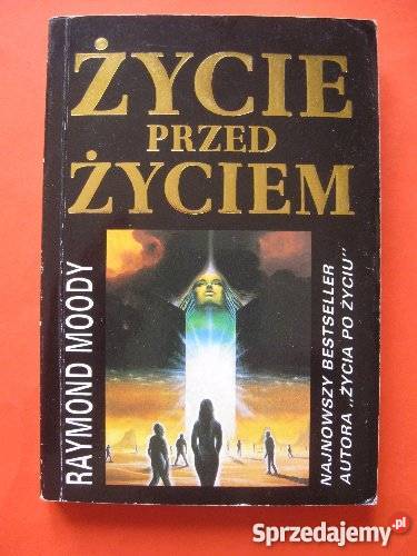 Życie przed życiem Raymond A Moodyfa Książki naukowe i popularnonaukowe Goleniów