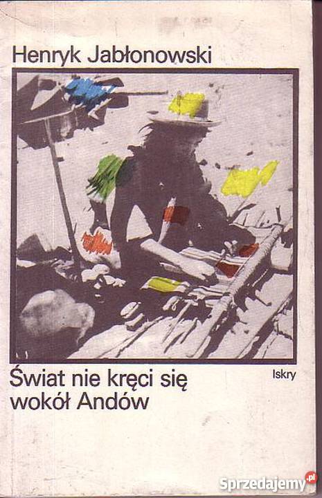 0719 ŚWIAT NIE KRĘCI SIĘ WOKÓŁ ANDÓW HENRYK małopolskie