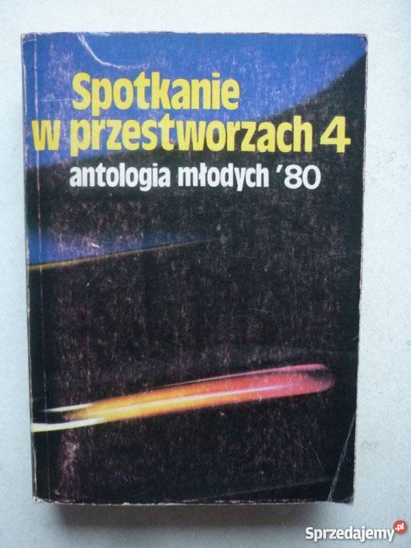 SPOTKANIE W PRZESTWORZACH 4 ANTOLOGIA MŁODYCH 80 wielkopolskie Piła