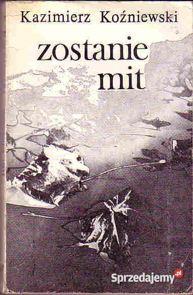 4574 ZOSTANIE MIT KAZIMIERZ KOŹNIEWSKI społeczno-obyczajowe Czyrna sprzedam