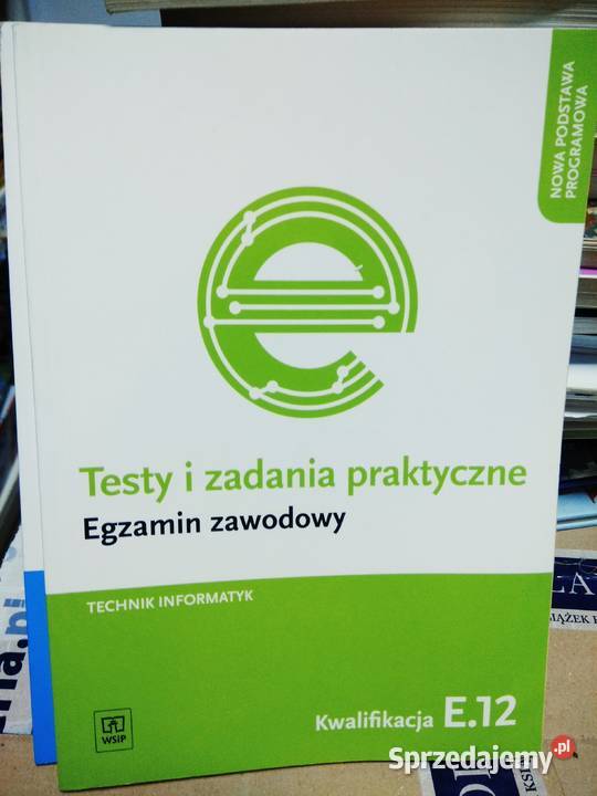 Egzamin Zawodowy Technik Informatyk E12 Egzamin zawodowy WSiP technik informatyk e12 Warszawa - Sprzedajemy.pl