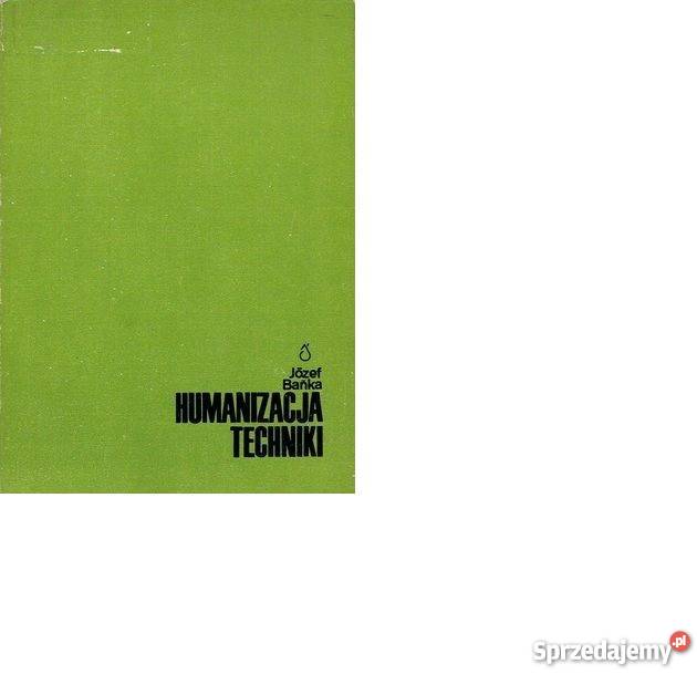 HUMANIZACJA TECHNIKI eutyfronika Józef Bańka fa Szczecin