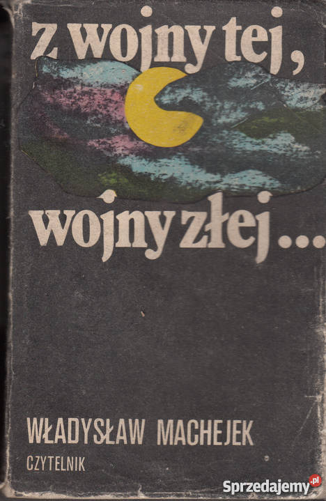 01640 Z WOJNY TEJ WOJNY ZŁEJ WŁADYSŁAW MACHEJEK historyczne małopolskie Czyrna