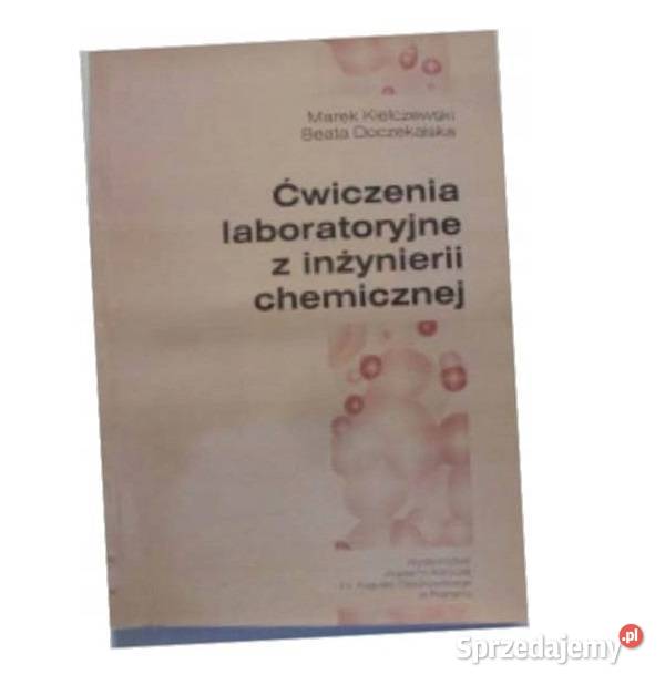 Ćwiczenia laboratoryjne z inżynierii chemicznej  - Kiełczews