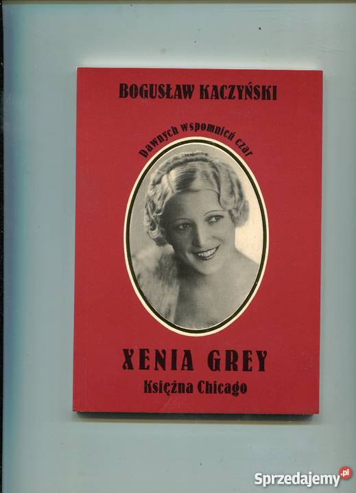 Xenia Grey Księżna Chicago Bogusław Kaczyński Rok wydania 1993 Szczecin