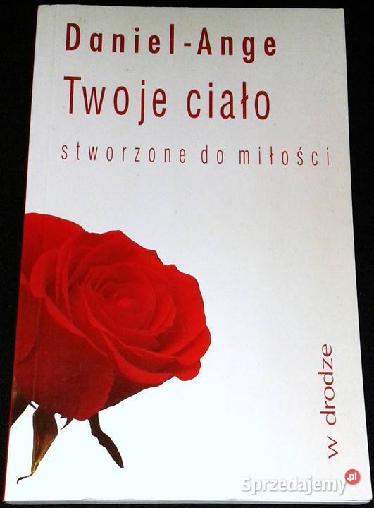 Twoje ciało stworzone do miłości Daniel Ange lubelskie