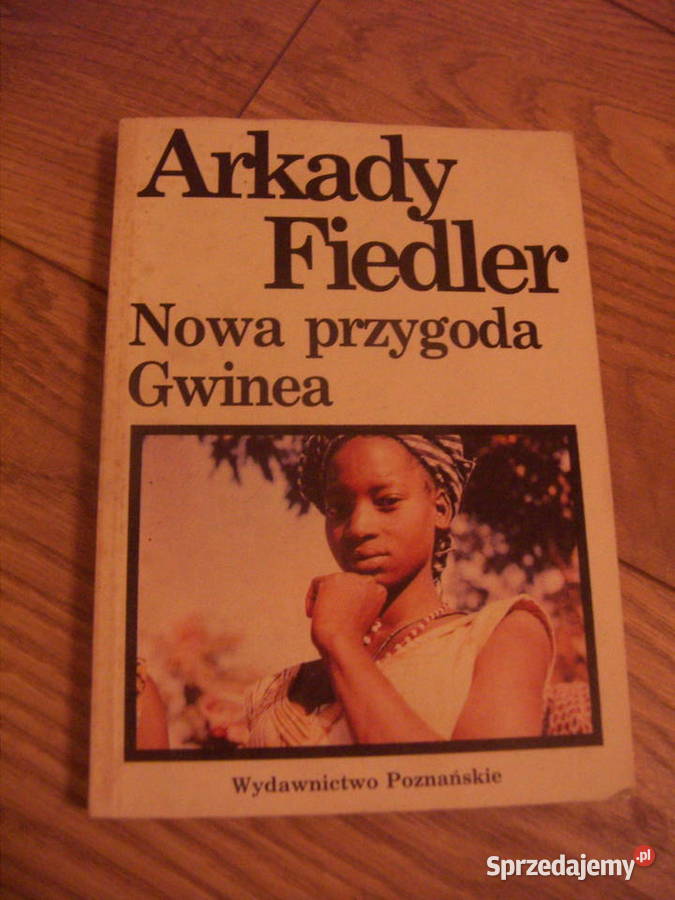 Arkady Fiedler - Nowa przygoda. Gwinea