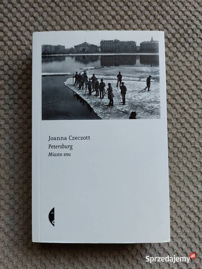 Petersburg Miasto snu Joanna Czeczott Poradniki, albumy i reportaże Kraków