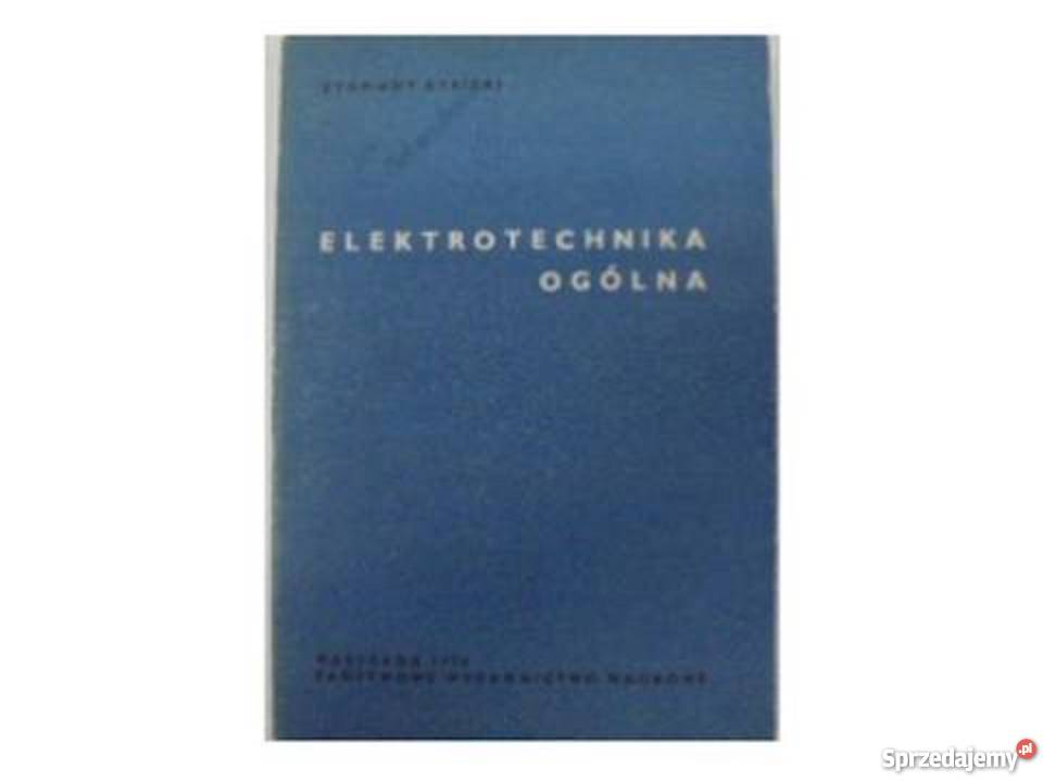 Elektrotechnika ogólna Z Rybicki Książki naukowe i popularnonaukowe Bądkowo sprzedam